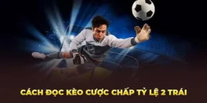Kèo Chấp 2 Trái Và Chiến Thuật Chinh Phục Những Trận Cầu Chênh Lệch