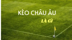 Tìm Hiểu Kèo Châu Âu Và Chiến Thuật Đặt Cược 1x2 Luôn Thắng