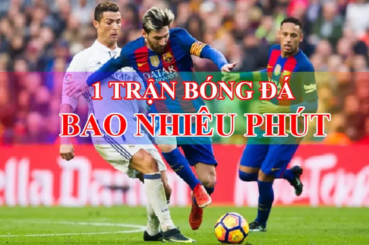 Thời Gian Trận Đấu Bóng Đá Và Những Quy Định Về Phút Bù Giờ